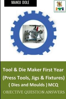Paperback Tool & Die Maker First Year (Press Tools, Jigs & Fixtures) Dies & Moulds MCQ Book