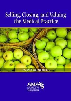 Paperback Valuing, Selling, and Closing the Medical Practice Book