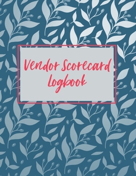 Vendor Scorecard Logbook: Record Supplier Performance | 8.5" x 11" | 106 blank templates