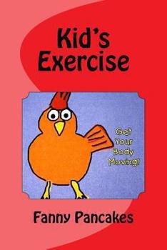 Paperback Kid's Exercise: Get Your Body Moving! Book