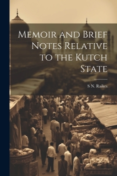 Paperback Memoir and Brief Notes Relative to the Kutch State Book