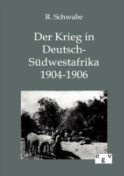 Der Krieg in Deutsch-S Dwestafrika 1904-1906