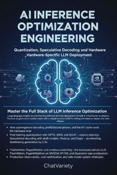 Paperback AI Inference Optimization Engineering: Quantization, Speculative Decoding, and Hardware-Specific LLM Deployment Book