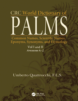 Hardcover CRC World Dictionary of Palms: Common Names, Scientific Names, Eponyms, Synonyms, and Etymology (2 Volume Set) Book