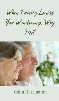Hardcover When Family Leaves You Wondering, 'Why Me?' Book