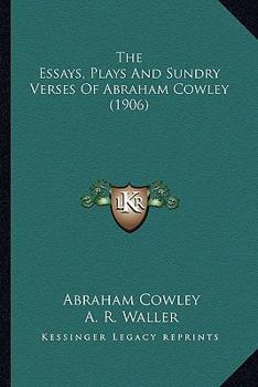 Paperback The Essays, Plays And Sundry Verses Of Abraham Cowley (1906) Book