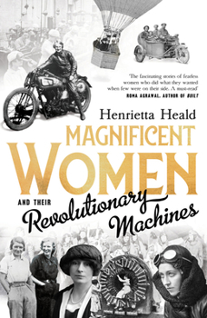 Hardcover Magnificent Women and Their Revolutionary Machines Book