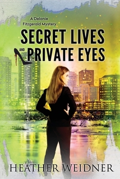 Secret Lives and Private Eyes: The Delanie Fitzgerald Mysteries - Book #1 of the Delanie Fitzgerald Mysteries