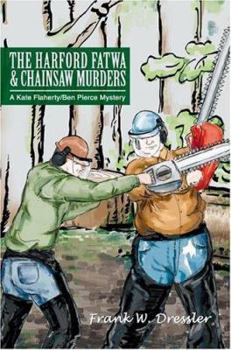 The Harford Fatwa & Chainsaw Murders: A Kate Flaherty/Ben Pierce Mystery