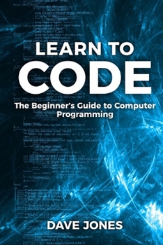 Paperback Learn to Code: The Beginner's Guide to Programming: The Beginner's Guide to Computer Programming Book