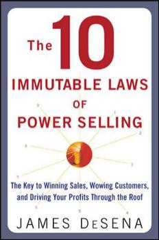 Paperback 10 Immutable Laws of Power Selling: The Key to Winning Sales, Wowing Customers, and Driving Profits Through the Roof Book