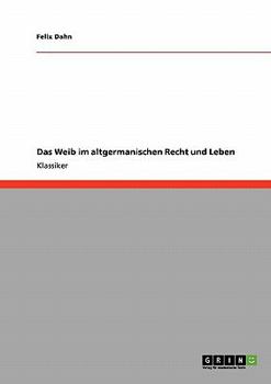 Paperback Das Weib im altgermanischen Recht und Leben [German] Book