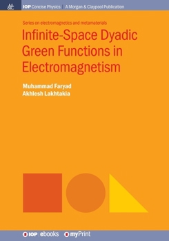 Paperback Infinite-Space Dyadic Green Functions in Electromagnetism Book