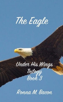 The Eagle - Book #3 of the Under His Wings Trilogy