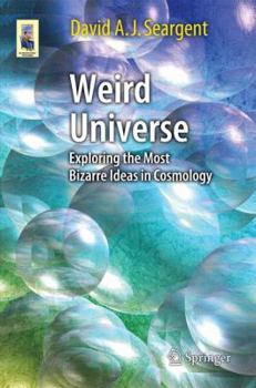 Paperback Weird Universe: Exploring the Most Bizarre Ideas in Cosmology Book