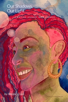 Paperback Our Shadows, Our Light: A writing journey with Goddess Book