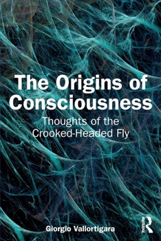 Paperback The Origins of Consciousness: Thoughts of the Crooked-Headed Fly Book