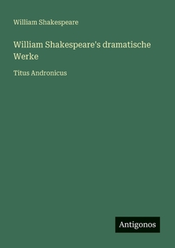 William Shakespeare's dramatische Werke: Titus Andronicus (German Edition)