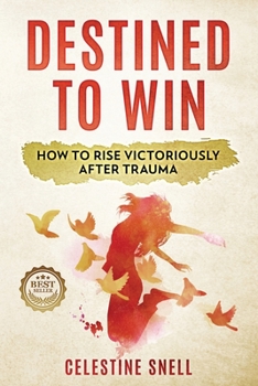 Paperback Destined to Win: How to Rise Victoriously After Trauma Book