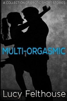 Multi-Orgasmic - Book #1 of the Multi-Orgasmic