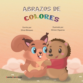 Paperback Abrazos de colores: Un cuento sobre amistad y sentimientos. [Spanish] Book