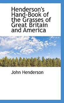 Paperback Henderson's Hand-Book of the Grasses of Great Britain and America Book