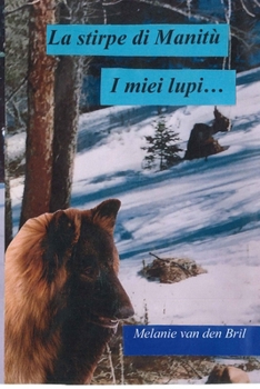 Paperback La stirpe di Manitu... I miei lupi [Italian] Book