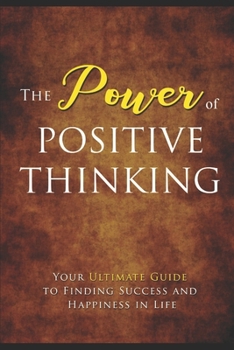 Paperback Power of Positive Thinking: Your ulitmate guide to finding success and finding happiness in life Book