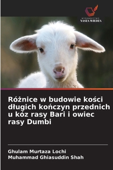 Róznice w budowie kosci dlugich konczyn przednich u kóz rasy Bari i owiec rasy Dumbi (Polish Edition)