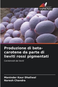 Paperback Produzione di beta-carotene da parte di lieviti rossi pigmentati [Italian] Book