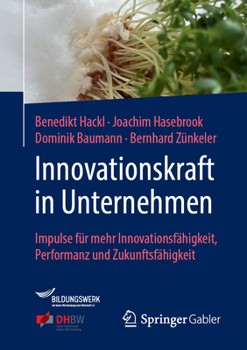 Paperback Innovationskraft in Unternehmen: Impulse Für Mehr Innovationsfähigkeit, Performanz Und Zukunftsfähigkeit [German] Book