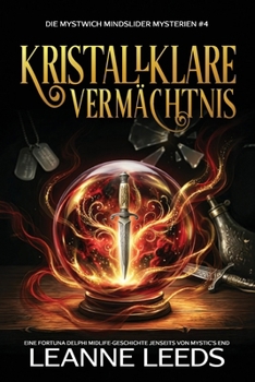 Kristallklares Vermächtnis: Eine Fortuna Delphi Midlife-Geschichte jenseits von Mystic's End (Die Mystwich Mindslider Mysterien) (German Edition)