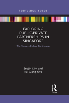 Paperback Exploring Public-Private Partnerships in Singapore: The Success-Failure Continuum Book