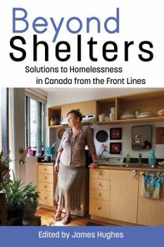 Paperback Beyond Shelters: Solutions to Homelessness in Canada from the Front Lines Book