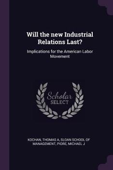 Paperback Will the new Industrial Relations Last?: Implications for the American Labor Movement Book