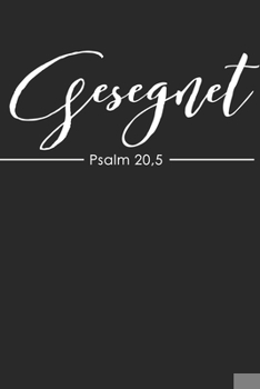 Gesegnet Psalm 20,5: Tolles christliches Notizbuch mit karierten Seiten (German Edition)