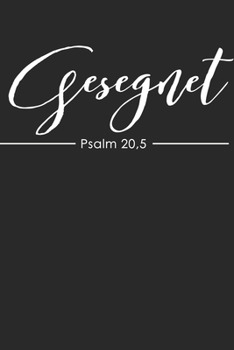 Gesegnet Psalm 20,5: Tolles christliches Notizbuch mit karierten Seiten (German Edition)