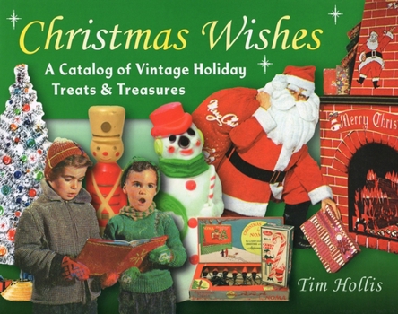 Hardcover Christmas Wishes: A Catalog of Vintage Holiday Treats & Treasures Book