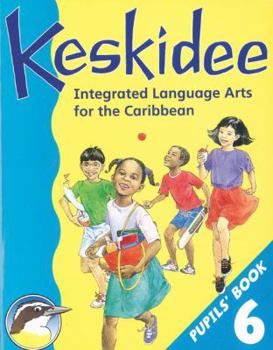 Paperback Keskidee: Primary Language Arts for the Caribbean: Pupils' Book 6 Book