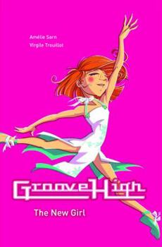 The New Girl - Book #9 of the Groove High