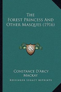 The Forest Princess: And Other Masques