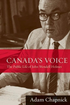 Paperback Canada's Voice: The Public Life of John Wendell Holmes Book