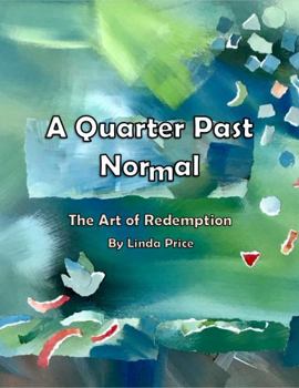 Paperback A Quarter Past Normal: The Art of Redemption Book