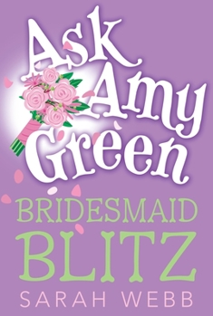 Ask Amy Green: Bridesmaid Blitz - Book #3 of the Ask Amy Green