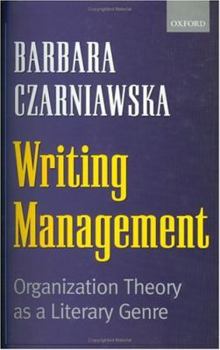 Hardcover Writing Management: Organization Theory as a Literary Genre Book