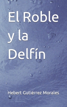 Paperback El Roble y la Delfín [Spanish] Book