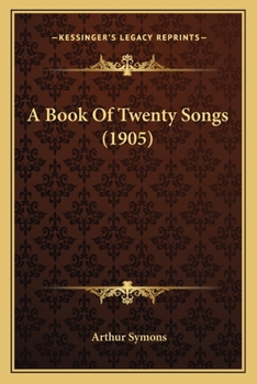 Paperback A Book of Twenty Songs (1905) a Book of Twenty Songs (1905) Book