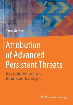 Paperback Attribution of Advanced Persistent Threats: How to Identify the Actors Behind Cyber-Espionage Book