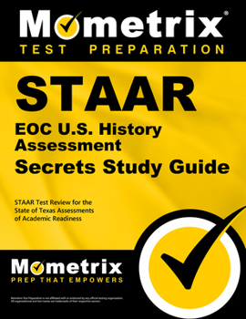 Paperback Staar Eoc U.S. History Assessment Secrets Study Guide: Staar Test Review for the State of Texas Assessments of Academic Readiness Book