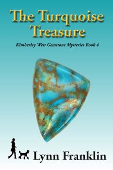 The Turquoise Treasure : Kimberley West Gemstone Mysteries Book 4 - Book #4 of the Kimberley West Gemstone Mysteries